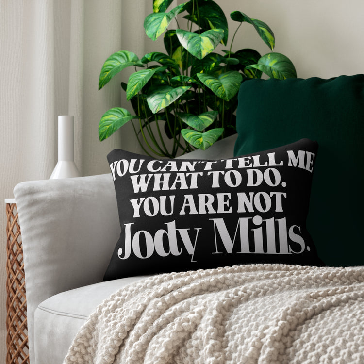 You're Not Jody Mills Pillow