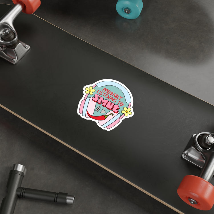 Listening To Smut Die-Cut Sticker