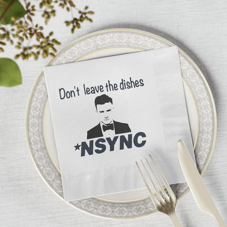 Don't Leave Dishes NSYNC Napkins - Fandom-Made