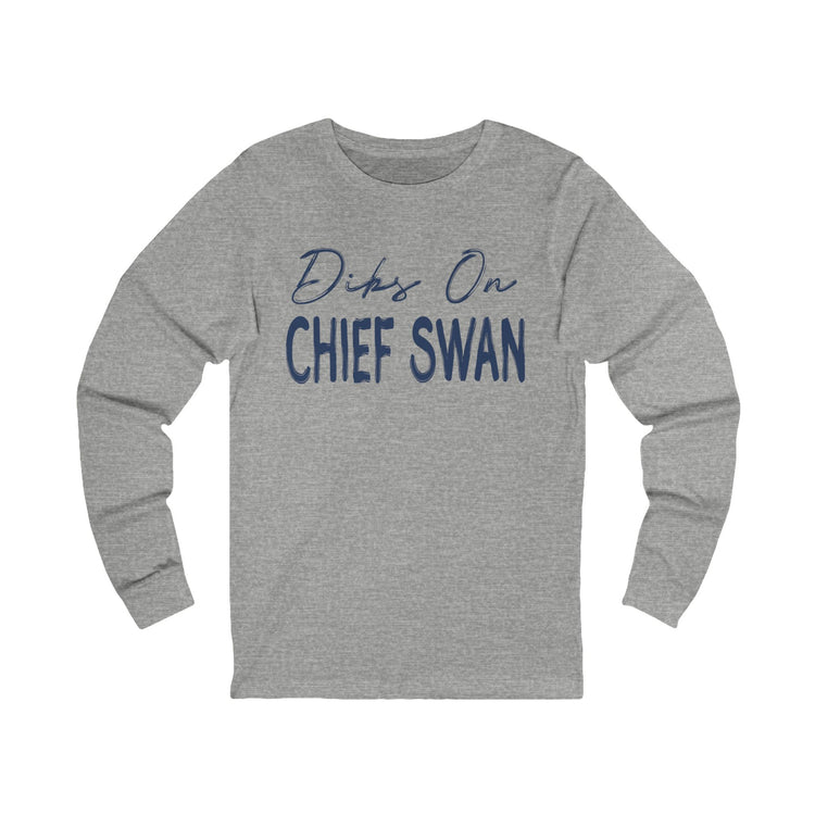 Dibs On Chief Swan Unisex Long Sleeve T-Shirt