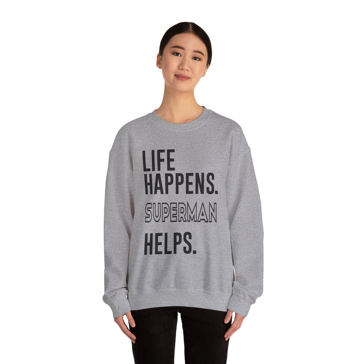 Life Happens Superman Helps Unisex Sweatshirt