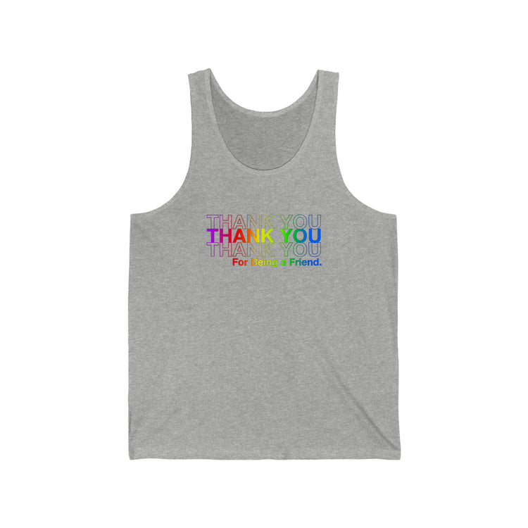 Thank You, Friend Unisex Tank - Fandom-Made