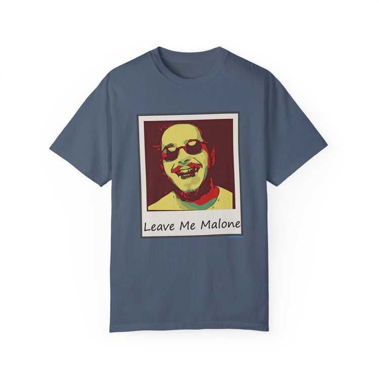 Leave Me Malone Unisex Garment-Dyed T-shirt