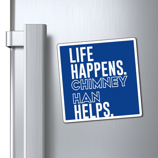 Life Happens Chimney Han Helps Magnet