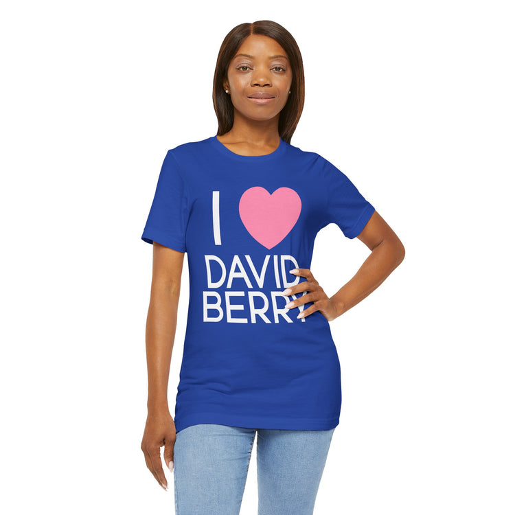 I Love David Berry Unisex T-Shirt - Fandom-Made