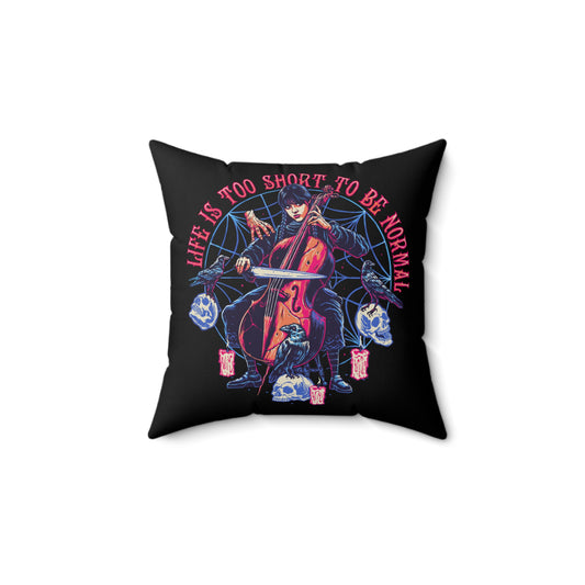 Life Is Too Short To Be Normal Pillow - Fandom-Made