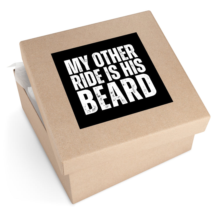 My Other Ride Is His Beard Square Stickers - Fandom-Made