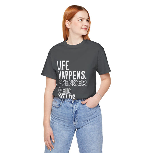 Life Happens Spencer Reid Helps T-Shirt - Fandom-Made