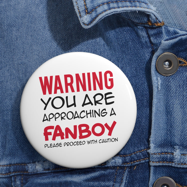 Warning Fanboy Pin - Fandom-Made