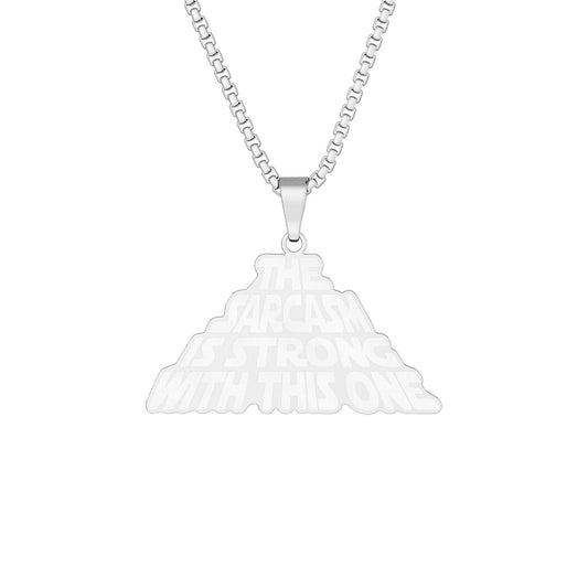 The Sarcasm Is Strong Pendant
