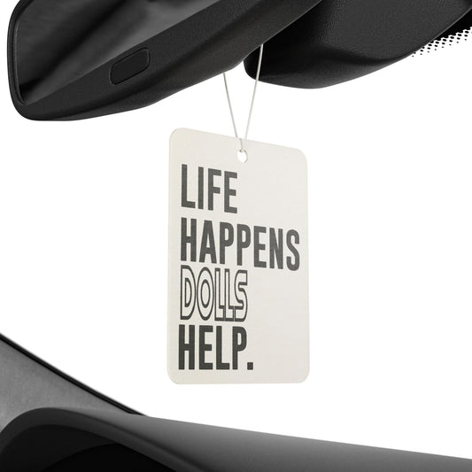 Life Happens Dolls Help Car Air Freshener