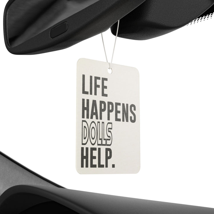 Life Happens Dolls Help Car Air Freshener