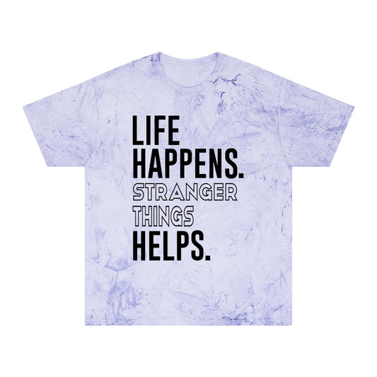 Life Happens Stranger Things Helps Tie-Dye Unisex T-Shirt - Fandom-Made