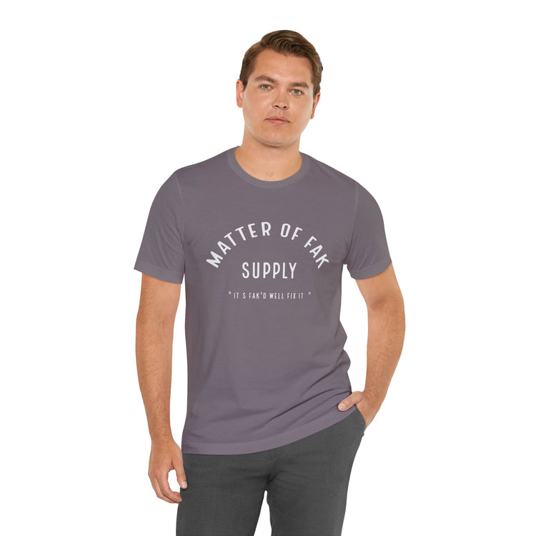 Matter Of Fak T-Shirt - Fandom-Made