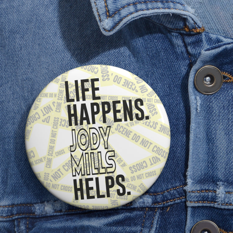 Life Happens Jody Mills Helps Pin