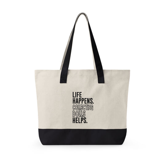 Life Happens Collecting Dolls Helps Zippered Canvas Tote - Fandom-Made