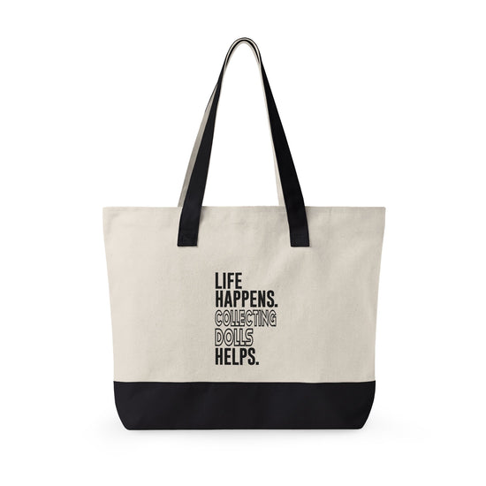 Life Happens Collecting Dolls Helps Zippered Canvas Tote - Fandom-Made