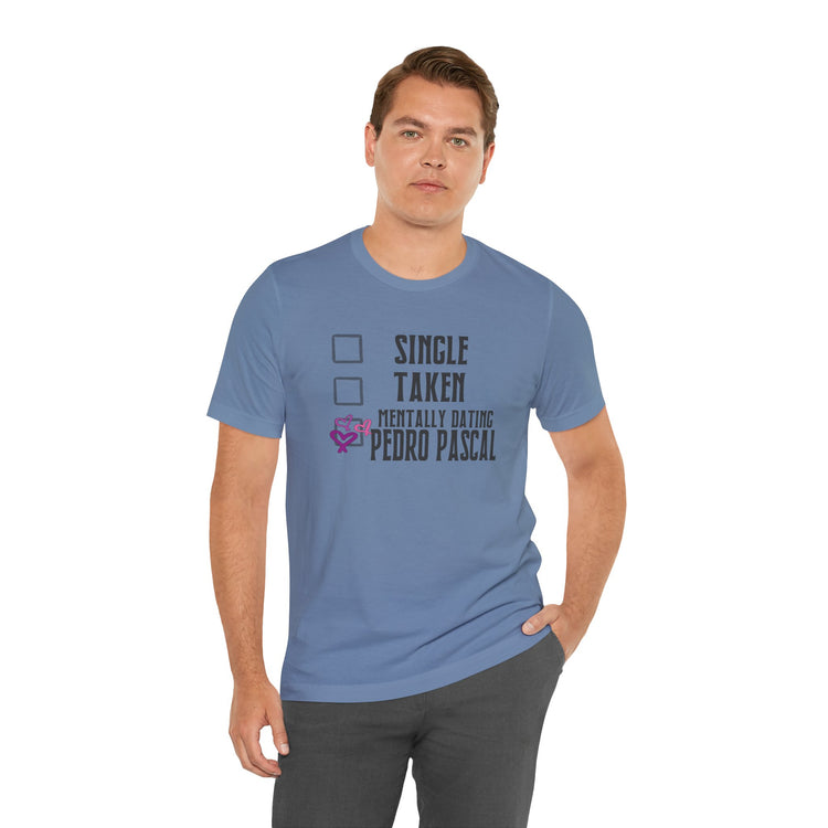Mentally Dating Pedro Pascal T-Shirt