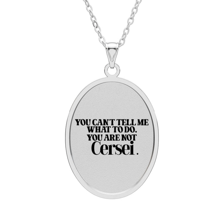 You're Not Cersei Oval Pendant