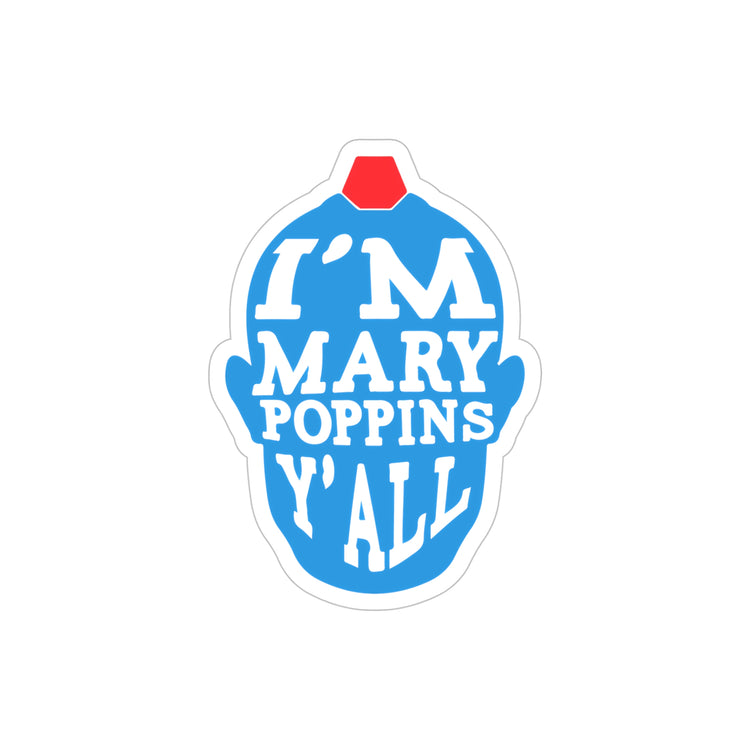 I'm Mary Poppins Y'All Transparent Stickers