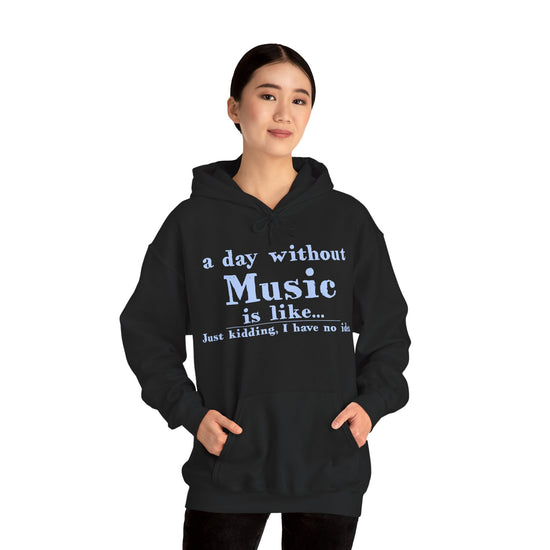 A Day Without Music Hoodie - Fandom-Made
