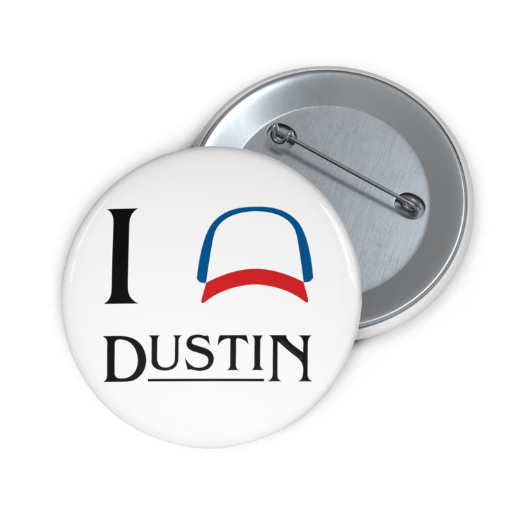 I Love Dustin (Henderson) Pins - Fandom-Made