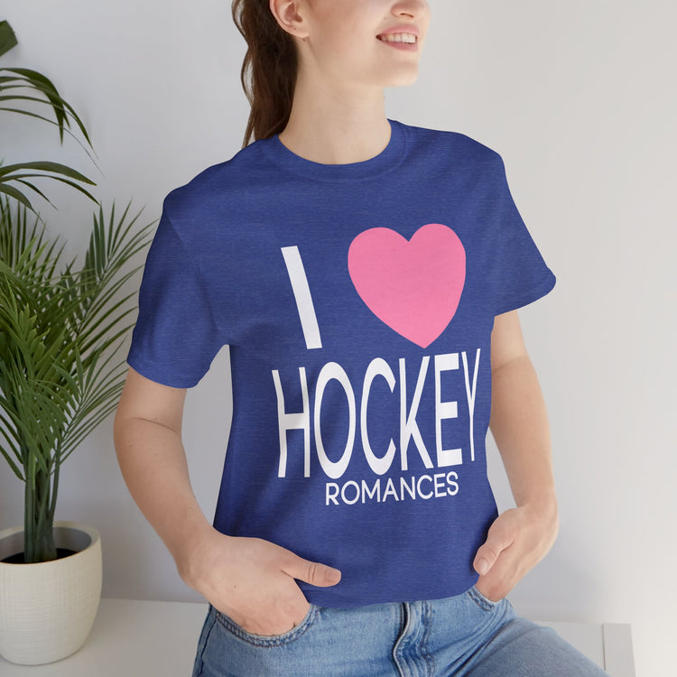 I Love Hockey Romances Unisex T-Shirt