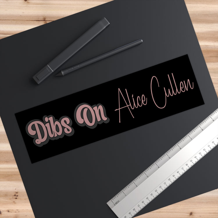 Dibs On Alice Cullen Bumper Stickers - Fandom-Made