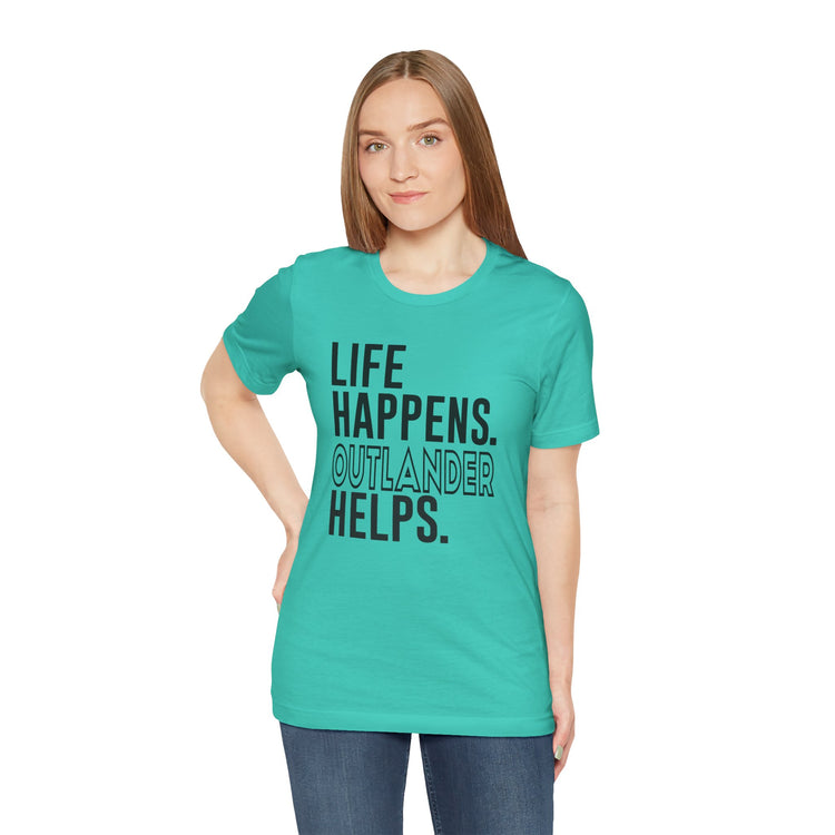 Life Happens Outlander Helps Unisex T-Shirt - Fandom-Made