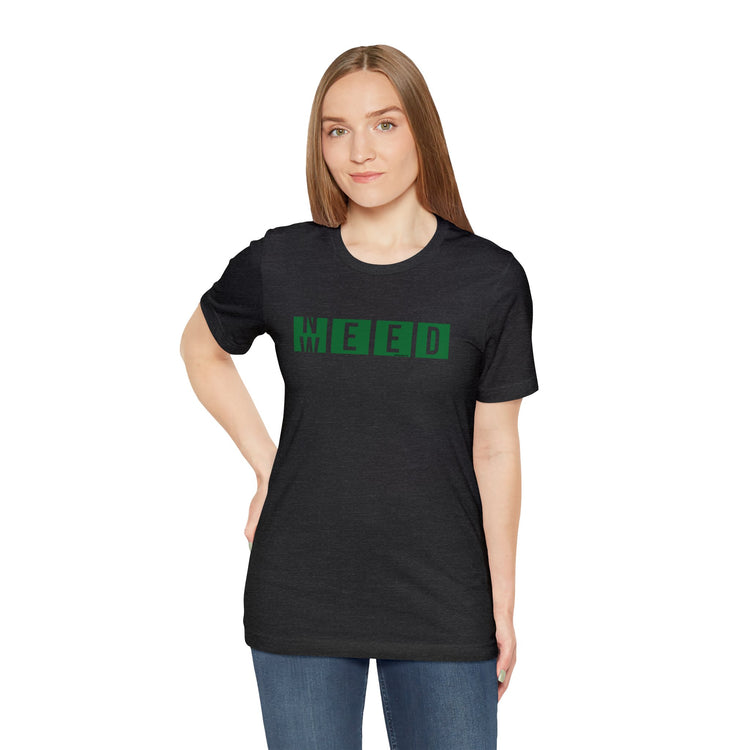 Need Weed Unisex T-Shirt - Fandom-Made