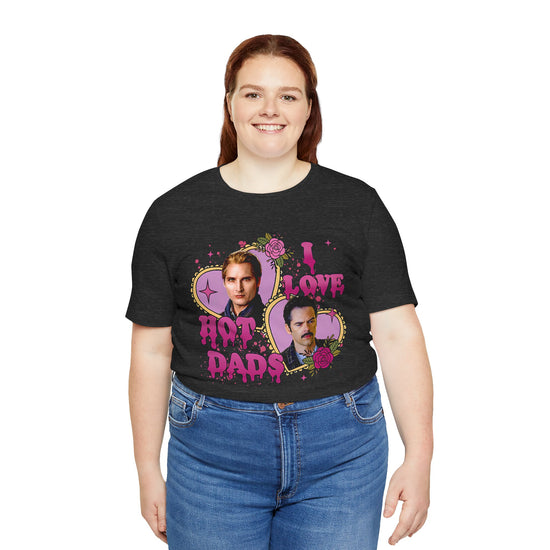 I Love Hot Dads Unisex T-Shirt - Fandom-Made