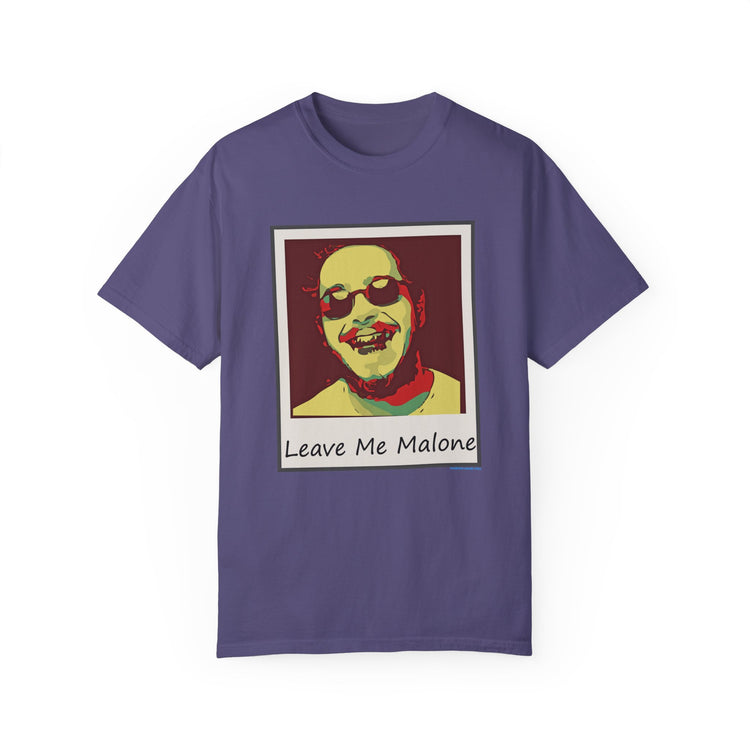 Leave Me Malone Unisex Garment-Dyed T-shirt