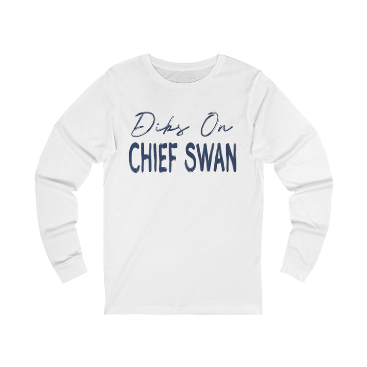 Dibs On Chief Swan Unisex Long Sleeve T-Shirt