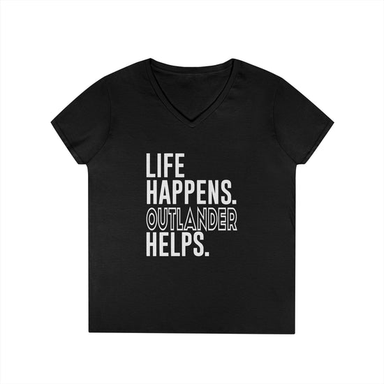 Life Happens Outlander Helps V-Neck Tee - Fandom-Made