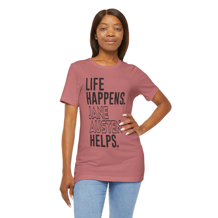 Life Happens Jane Austen Helps Unisex T-Shirt - Fandom-Made