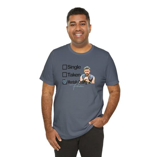 Mentally Dating Finan T-Shirt - Fandom-Made