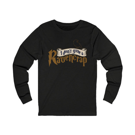 I Don't Give A Ravencrap Unisex Long Sleeve T-Shirt