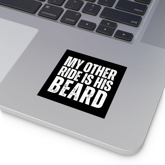 My Other Ride Is His Beard Square Stickers - Fandom-Made