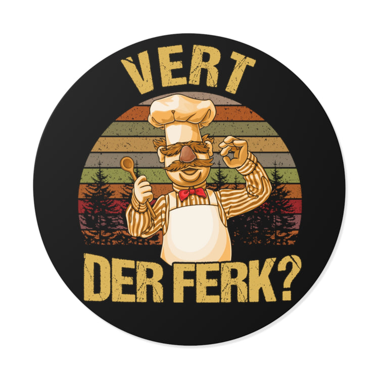 Vert Der Ferk? Round Vinyl Stickers - Fandom-Made