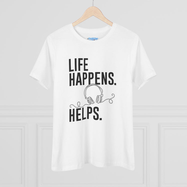 Life Happens Listening Helps Women's Relaxed T-Shirt