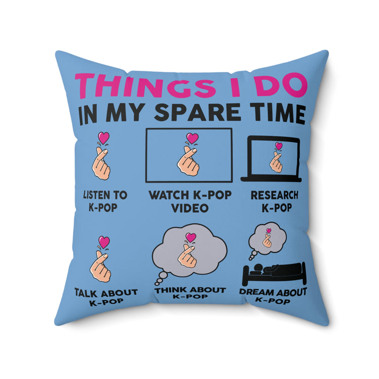 Things I Do In My Spare Time Kpop Faux Suede Square Pillow