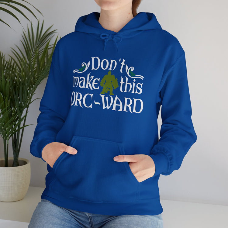 Don't Make This Orc-Ward Hoodie