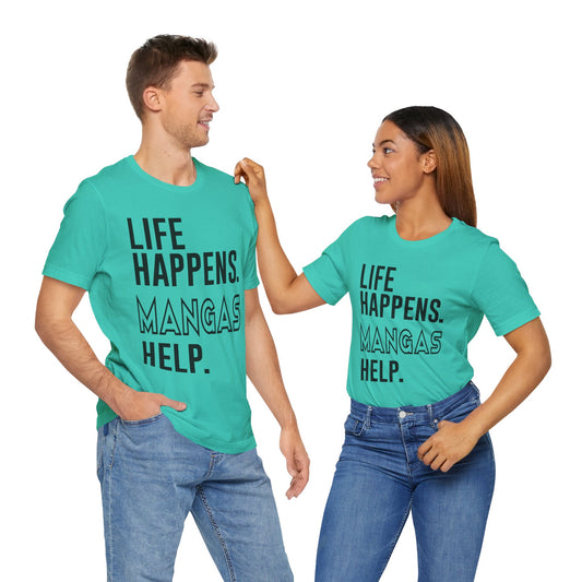 Life Happens Mangas Help T-Shirt - Fandom-Made