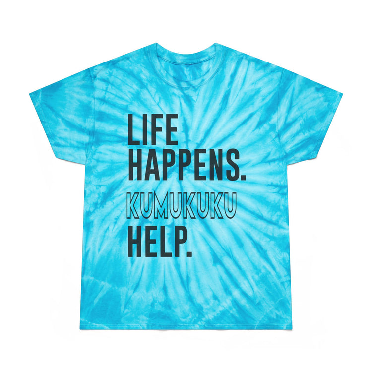 Life Happens Kumukuku Help Tie-Dye Tee - Fandom-Made