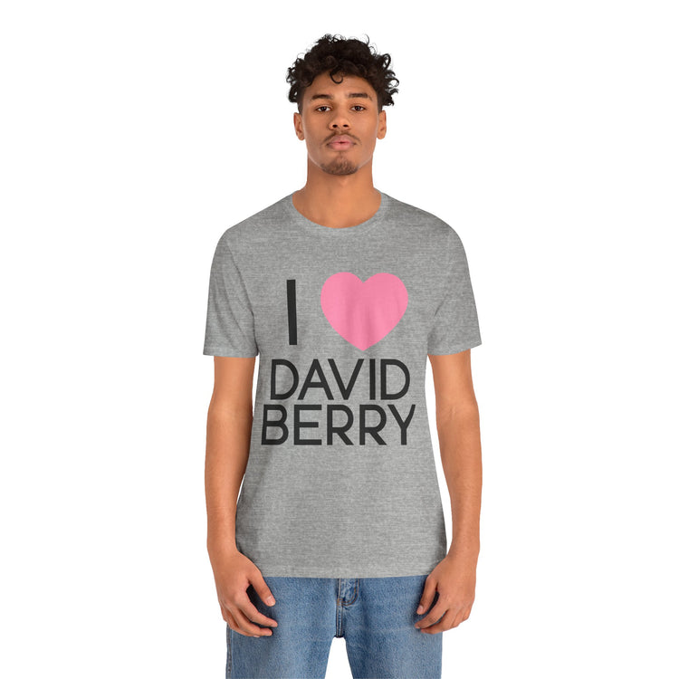 I Love David Berry Unisex T-Shirt - Fandom-Made