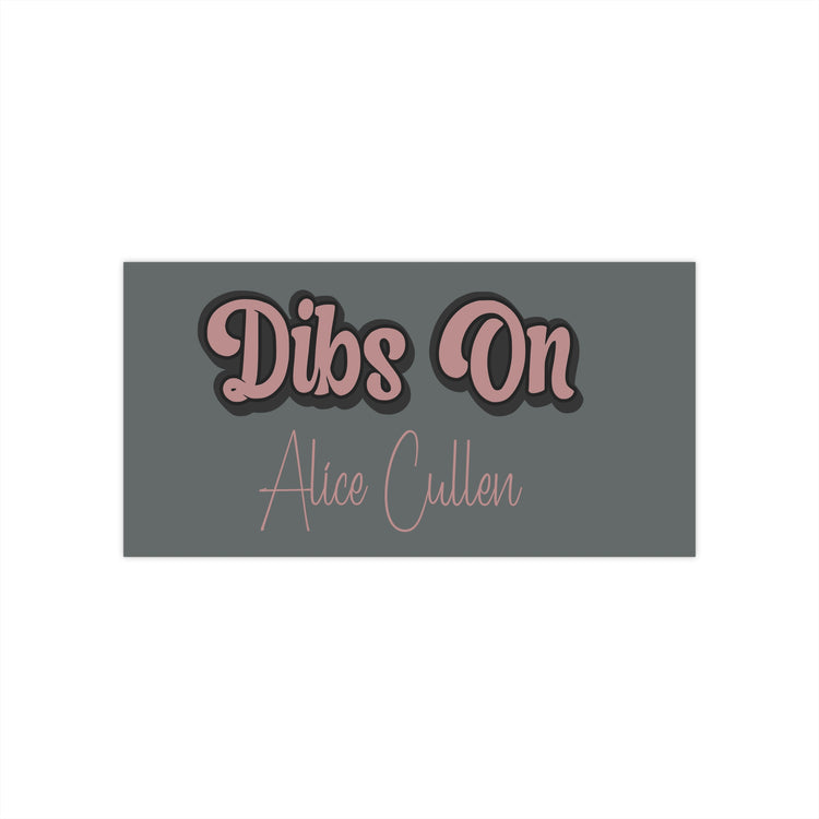 Dibs On Alice Cullen Bumper Stickers - Fandom-Made