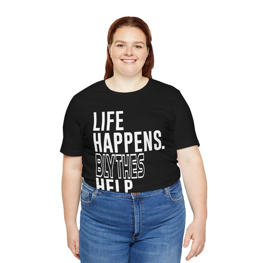Life Happens Blythes Help Unisex T-Shirt