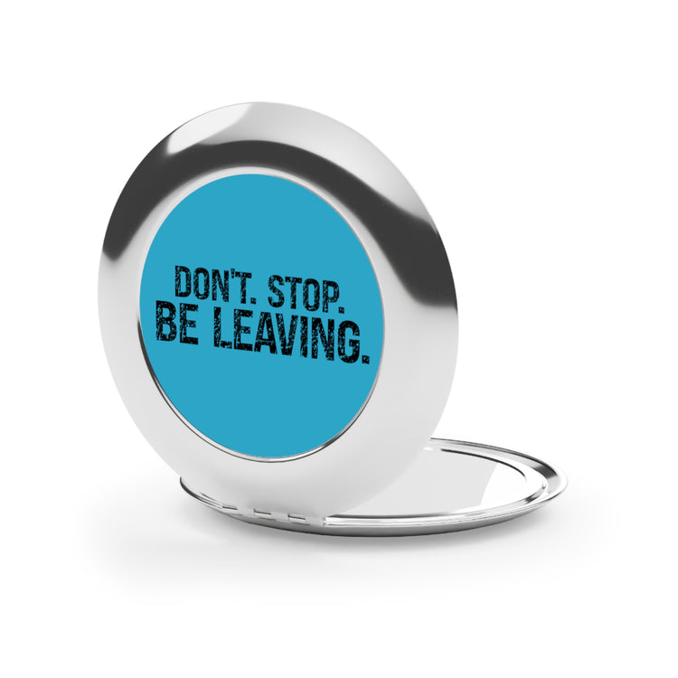 Don't Stop Be Leaving Compact Mirror - Fandom-Made