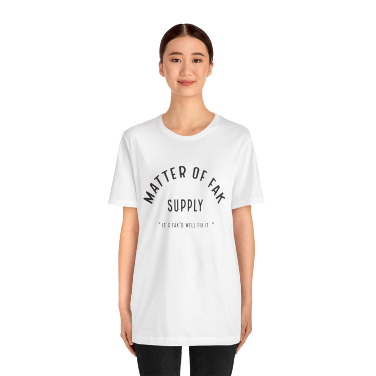 Matter Of Fak T-Shirt - Fandom-Made