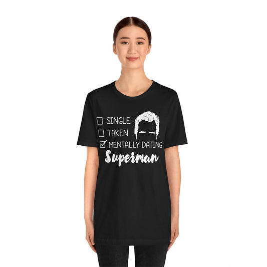 Mentally Dating Superman Unisex T-Shirt - Fandom-Made